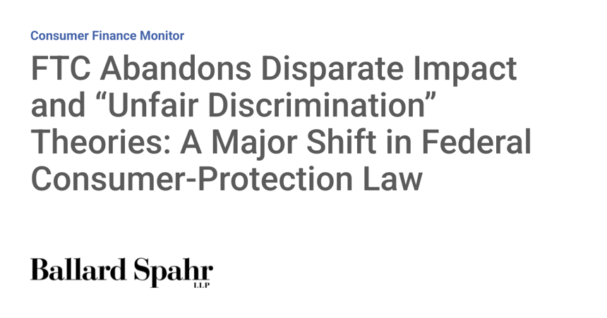 FTC Drops Disparate-Impact and Unfair Discrimination Claims in Policy Reversal